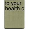 To Your Health C by Karen Kraemer Lowe