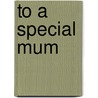 To a Special Mum door Amy Boucher Pye