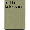Tod im Kolosseum door Bodo Meier-Böhme