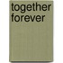 Together Forever