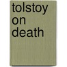 Tolstoy on Death by Leo Nikolayevich Tolstoy