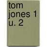 Tom Jones 1 u. 2 by Henry Fielding