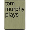 Tom Murphy Plays by Tom Murphy