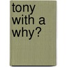 Tony With A Why? door Lynda B. Taylor