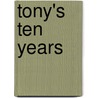 Tony's Ten Years by Adam Boulton