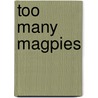 Too Many Magpies door Elizabeth Baines