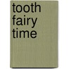 Tooth Fairy Time door Susan Magsamen