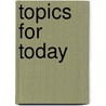 Topics For Today by Nancy Nici Mare