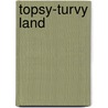 Topsy-Turvy Land by Samuel Marinus Zwemer