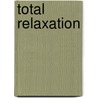 Total Relaxation by Richard Latham