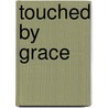 Touched By Grace door Jane F. Till