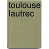 Toulouse Lautrec by Franck Mauber