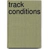 Track Conditions by Michael Klein