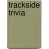Trackside Trivia by Tom Gimbel