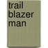 Trail Blazer Man
