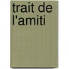 Trait de L'Amiti door Louis-Silvestre De Sacy