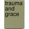Trauma And Grace door Serene Jones