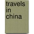 Travels In China