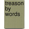 Treason By Words door Rebecca Lemon