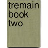 Tremain Book Two door Alan J. Hill