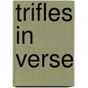 Trifles In Verse door Lewis Jacob Cist