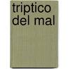 Triptico del Mal by Juan Goytisolo