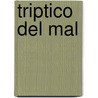 Triptico del Mal door Juan Goytisolo