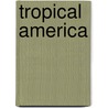 Tropical America door Isaac Nelson Ford