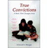True Convictions door Howard K. Morgan