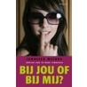 Bij jou of bij mij? door Jennifer Weiner