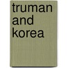 Truman and Korea by Paul G. Pierpaoli Jr.