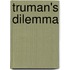 Truman's Dilemma