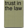 Trust In The Law door Yuen J. Huo