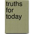 Truths For Today