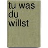 Tu was du willst door Fernando Savater