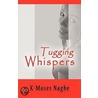 Tugging Whispers door K-Moses Nagbe