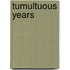 Tumultuous Years