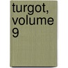 Turgot, Volume 9 door Lon Say