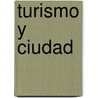 Turismo y Ciudad by Maria Del Carmen Gonzalez Viavia