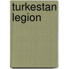 Turkestan Legion door Miriam T. Timpledon