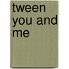 Tween You And Me by Dorothy Frances Mc Perry