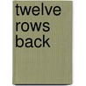 Twelve Rows Back by Tom Easton