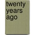 Twenty Years Ago