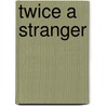 Twice A Stranger door Bruce Clark