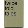 Twice Told Tales door Nathaniel Hawthorne