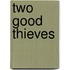 Two Good Thieves