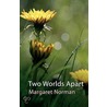 Two Worlds Apart door Margaret Norman