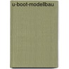 U-Boot-Modellbau by Stephan Post