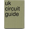 Uk Circuit Guide by Richard Redwin