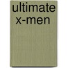 Ultimate  X-Men door Mark Millar